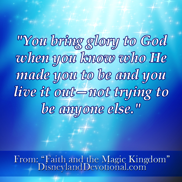 “You bring glory to God when you know who He made you to be and you live it out–not trying to be anybody else.”